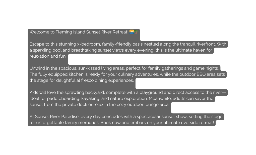 Welcome to Fleming Island Sunset River Retreat Escape to this stunning 3 bedroom family friendly oasis nestled along the tranquil riverfront With a sparkling pool and breathtaking sunset views every evening this is the ultimate haven for relaxation and fun Unwind in the spacious sun kissed living areas perfect for family gatherings and game nights The fully equipped kitchen is ready for your culinary adventures while the outdoor BBQ area sets the stage for delightful al fresco dining experiences Kids will love the sprawling backyard complete with a playground and direct access to the river ideal for paddleboarding kayaking and nature exploration Meanwhile adults can savor the sunset from the private dock or relax in the cozy outdoor lounge area At Sunset River Paradise every day concludes with a spectacular sunset show setting the stage for unforgettable family memories Book now and embark on your ultimate riverside retreat